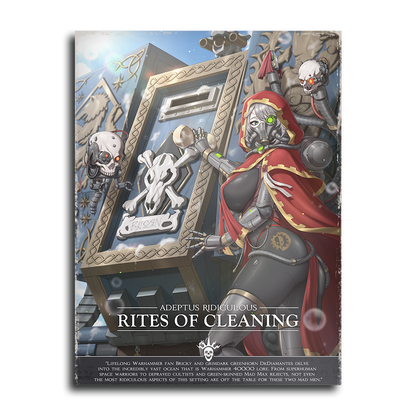 Adeptus Ridiculous | Rites of Cleaning - 2026 Art prints